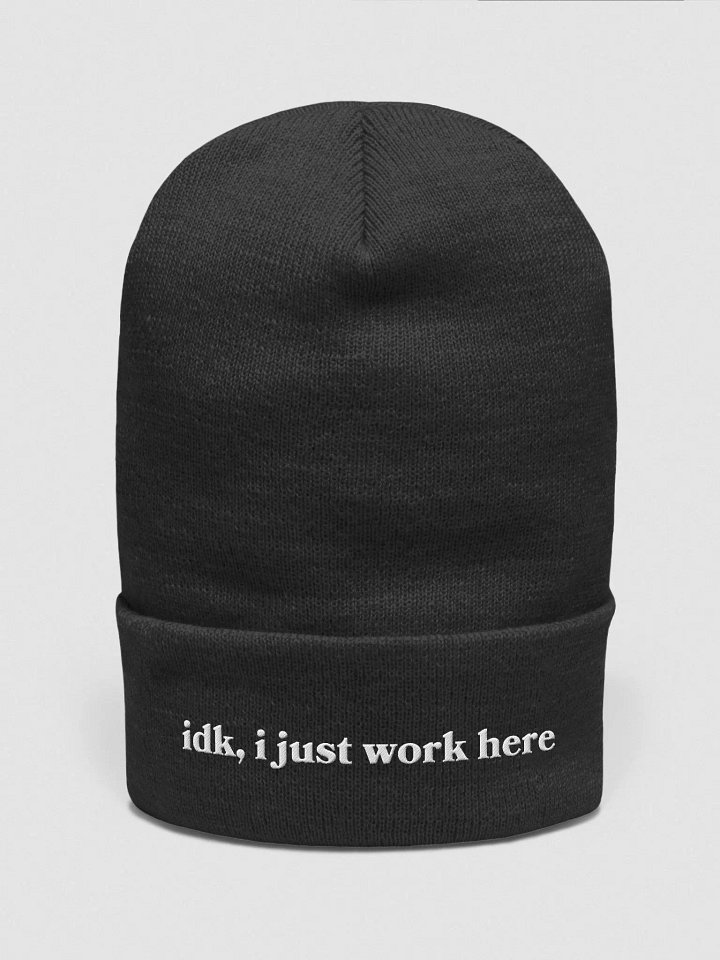 idk, i just work here Beanie product image (1)