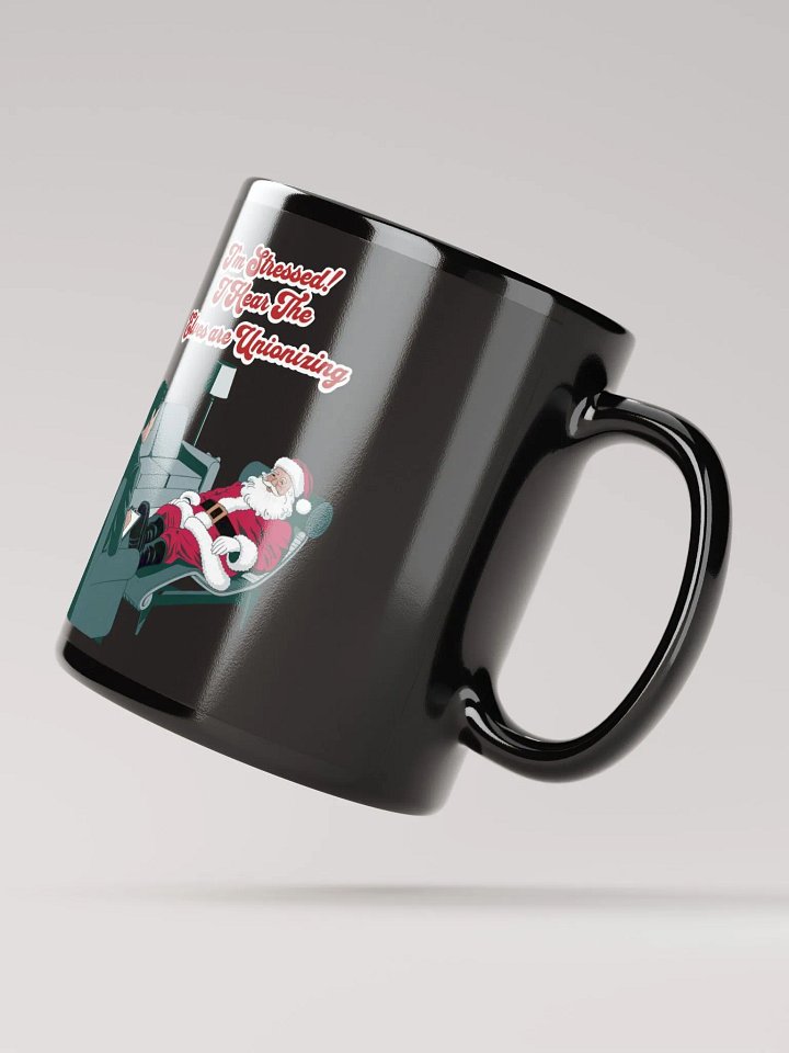 I'm Stressed! I Hear The Elves Are Unionizing Black Mug product image (4)