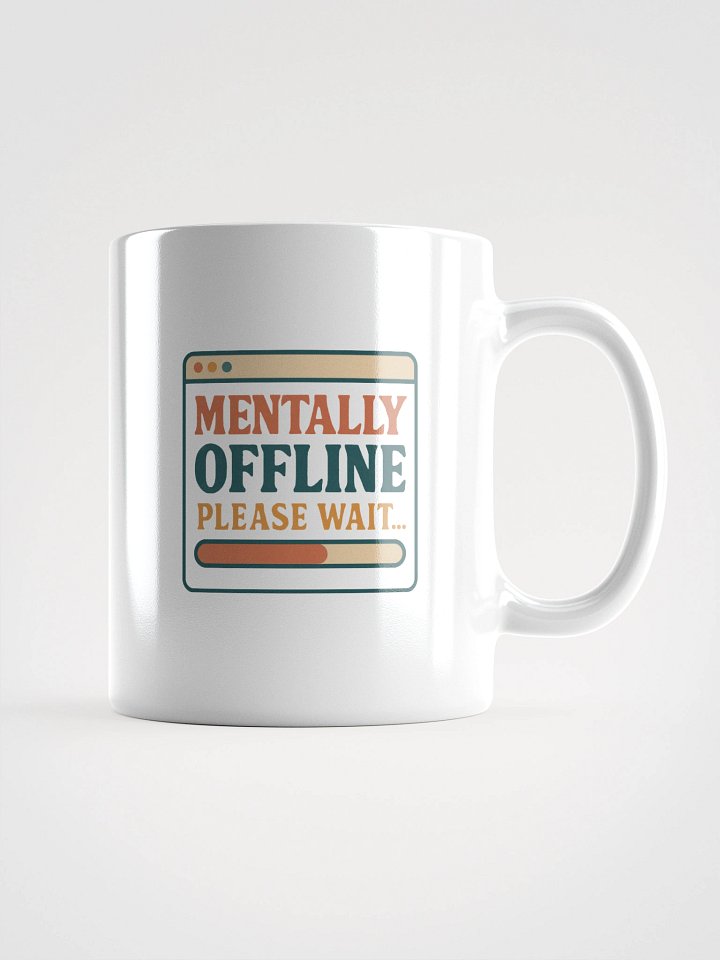 Mentally Offline Please Wait White Glossy Mug product image (2)