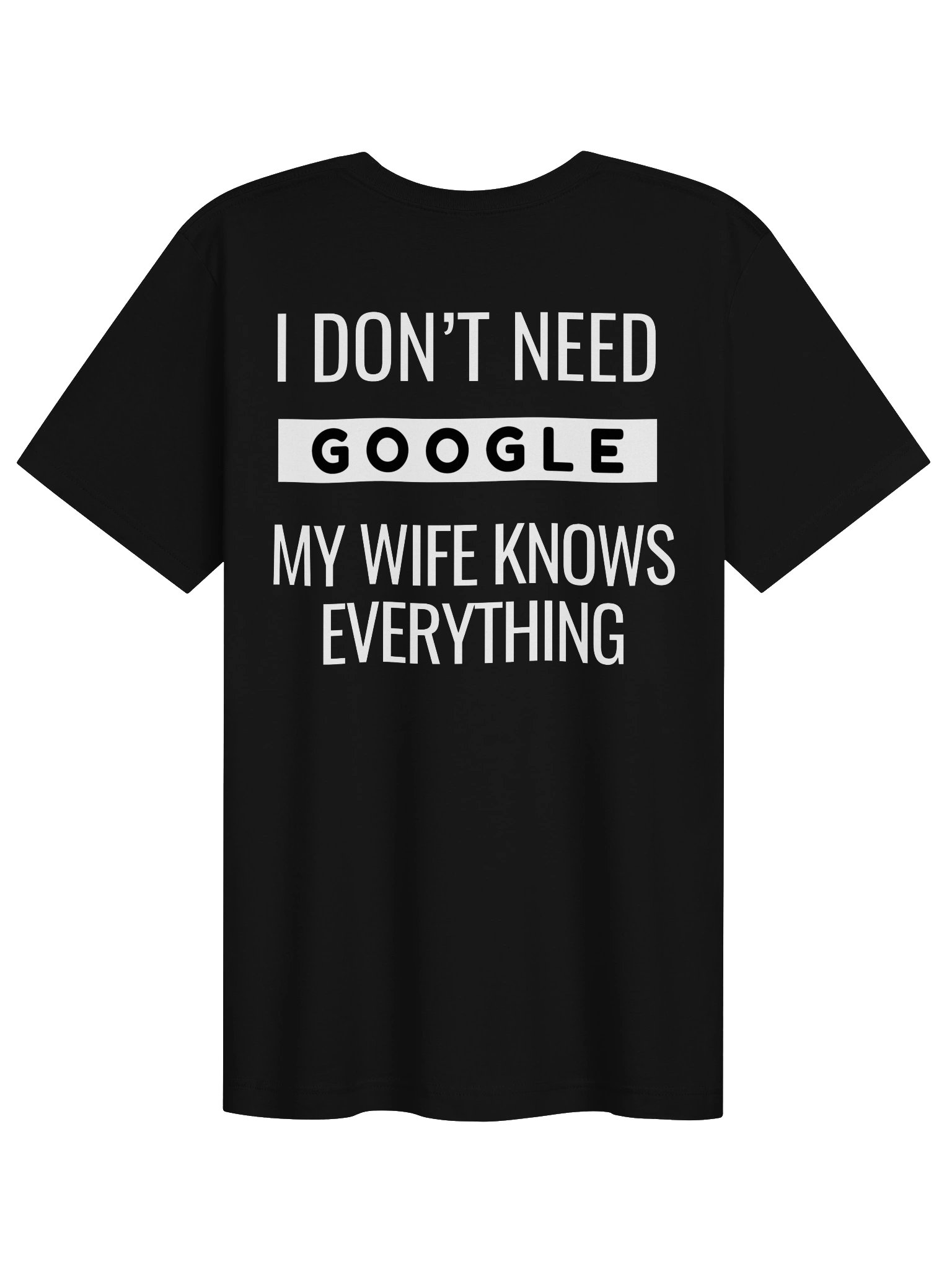I Don’t Need Google, My Wife Knows Everything T-Shirt product image (1)