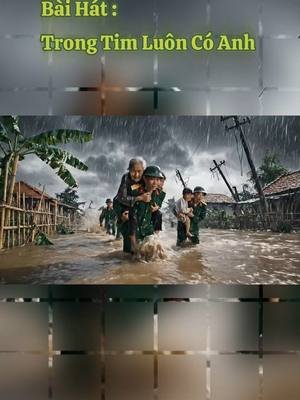 Ca Khúc Trong Tim Mãi Có Bộ Đội Cụ Hồ#bãolụtmiềntrung #bodoivietnam #mưagióbãobùng #ngập #phúyên#quânđộinhândânviệtnamđội