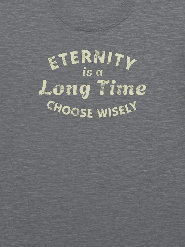 Eternity Is A Long Time. Choose Wisely T-Shirt product image (5)