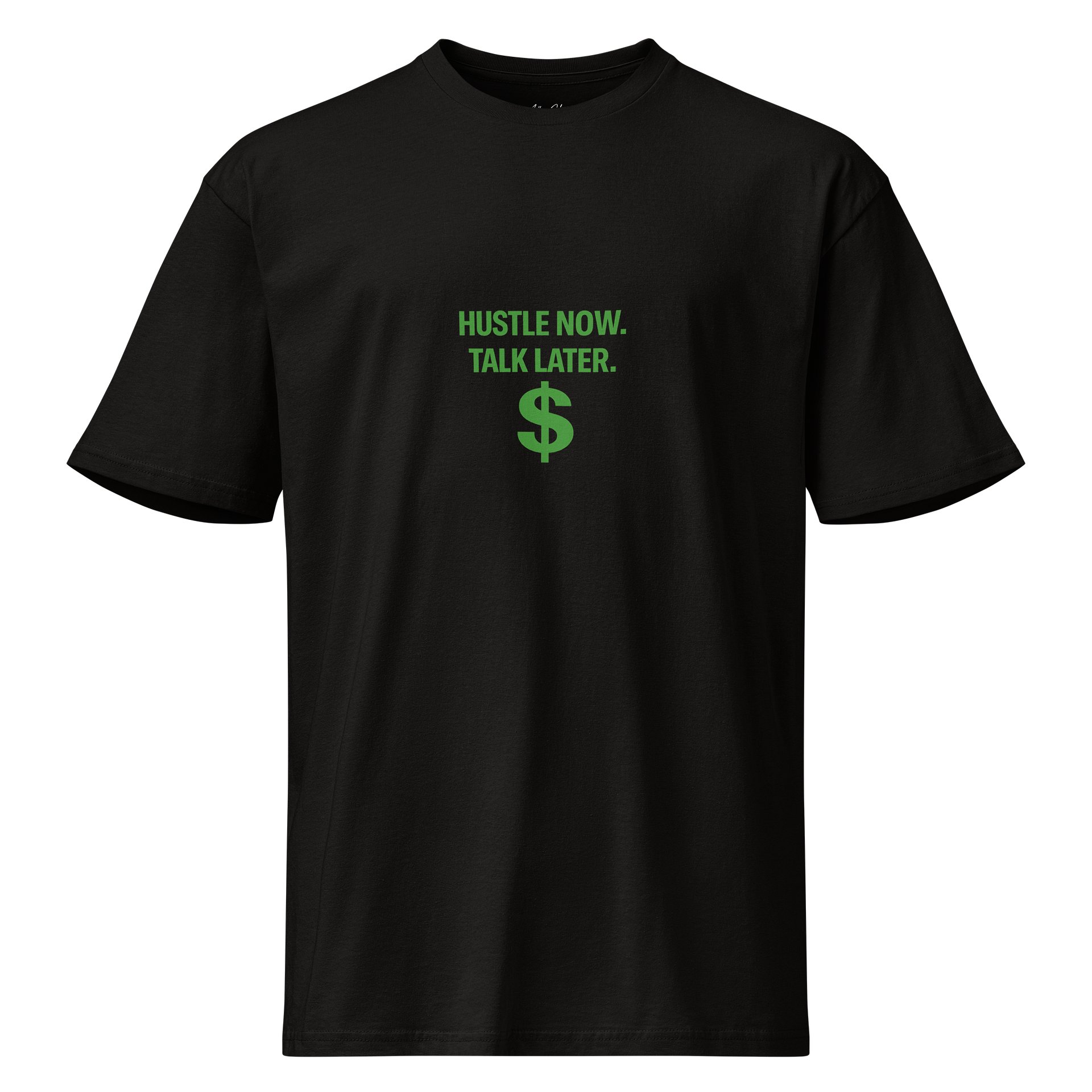 Hustle Now. Talk Later. T-Shirt (Green Edition) product image (1)