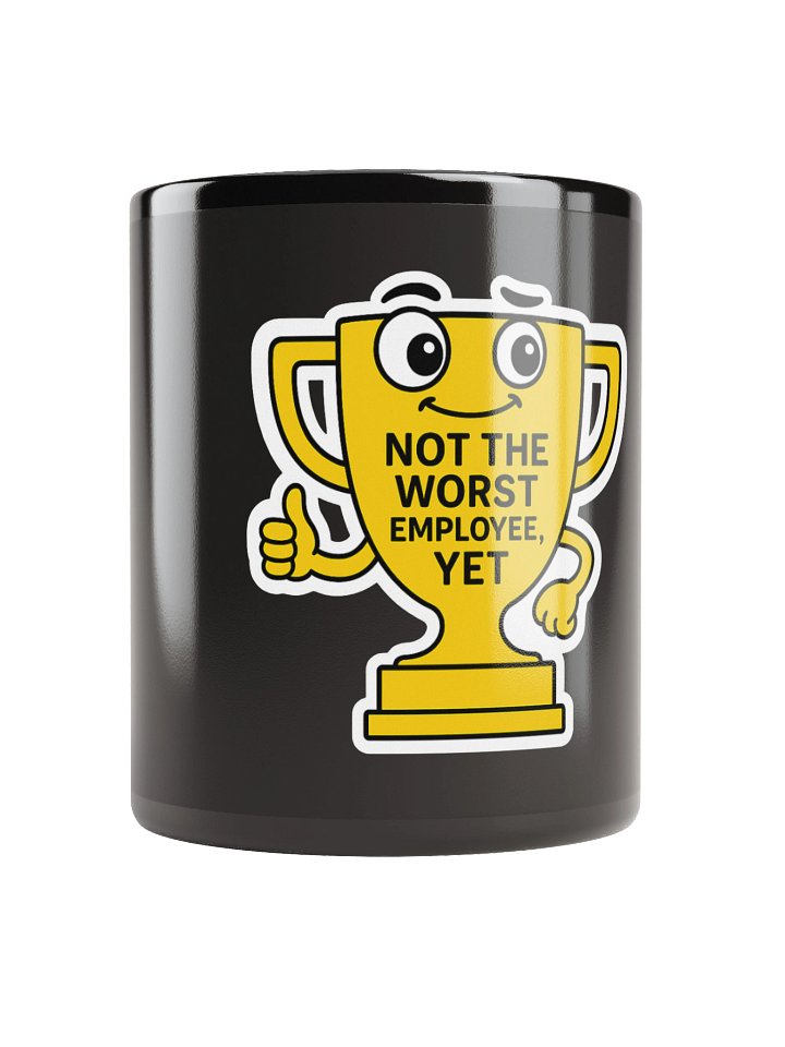 🏆 “Not the Worst Employee, Yet” Mug product image (1)