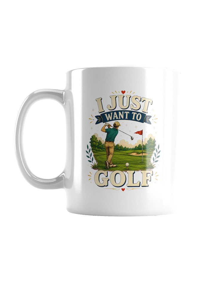 I Just Want To Golf Mug product image (1)