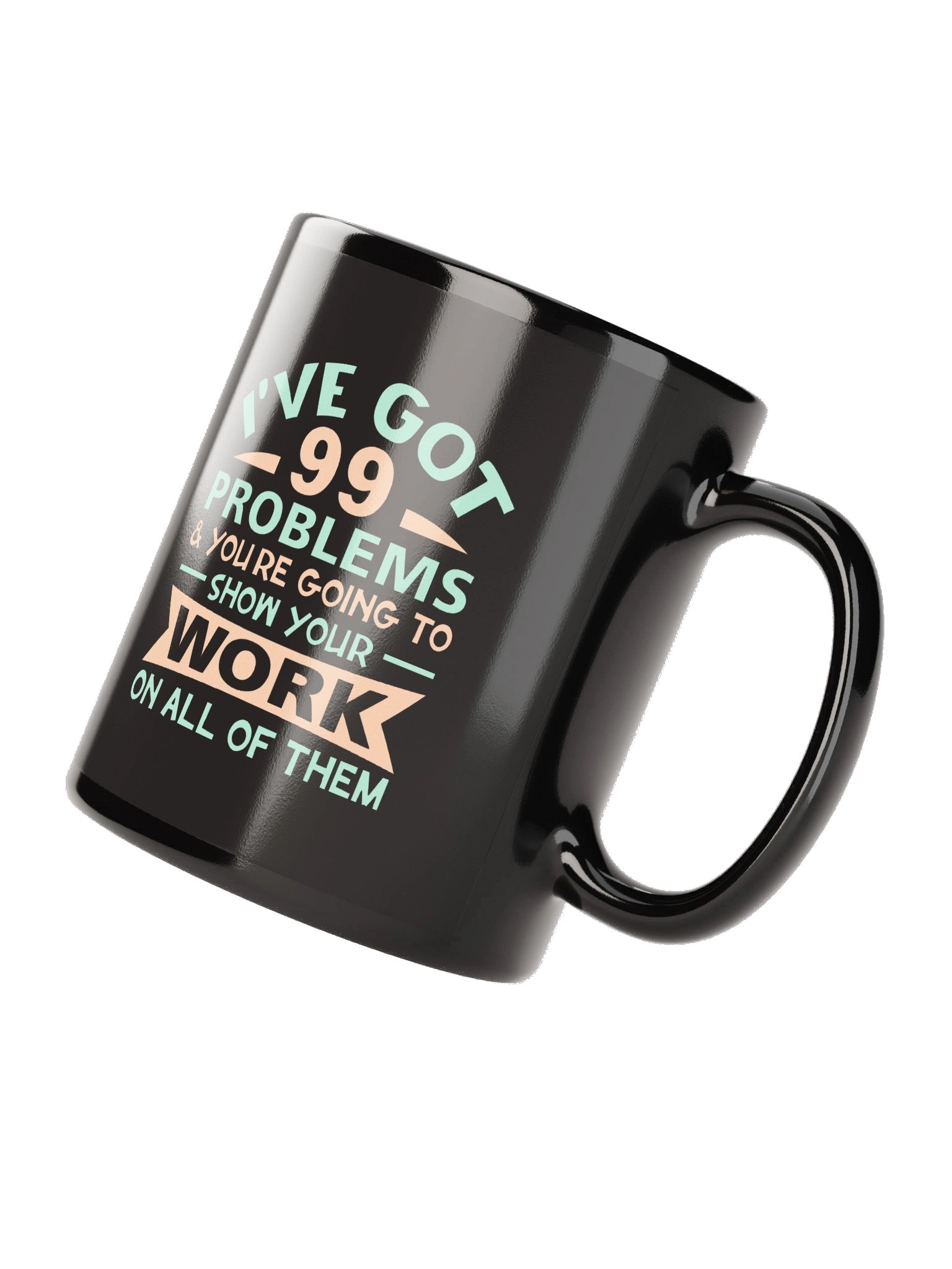 99 Problems Math Teacher Humor Black Mug product image (8)