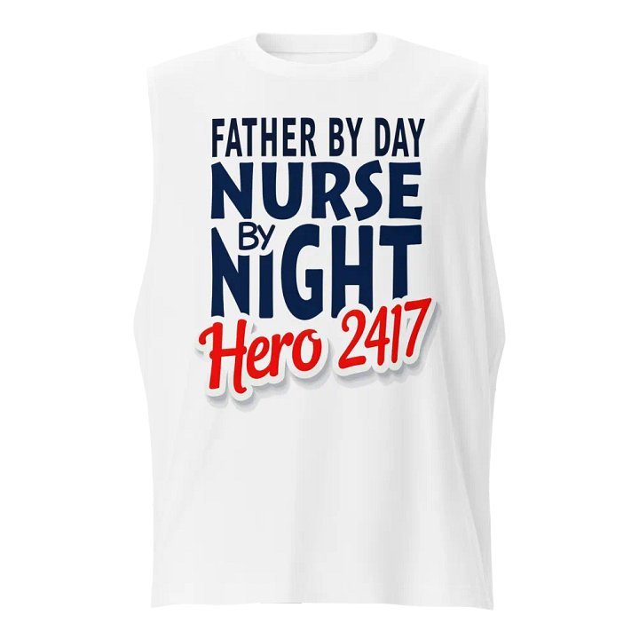 father by day, nurse by night, Hero 24/7 , Muscle Tank product image (1)