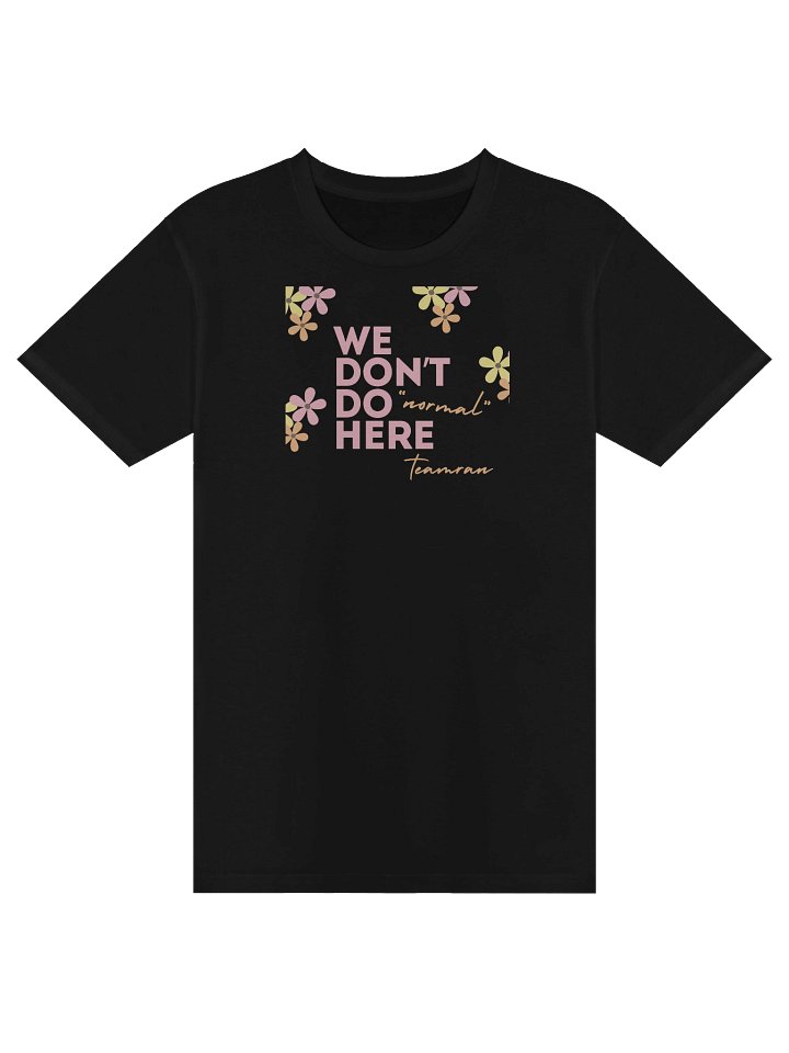 We Don't do "Normal" product image (1)