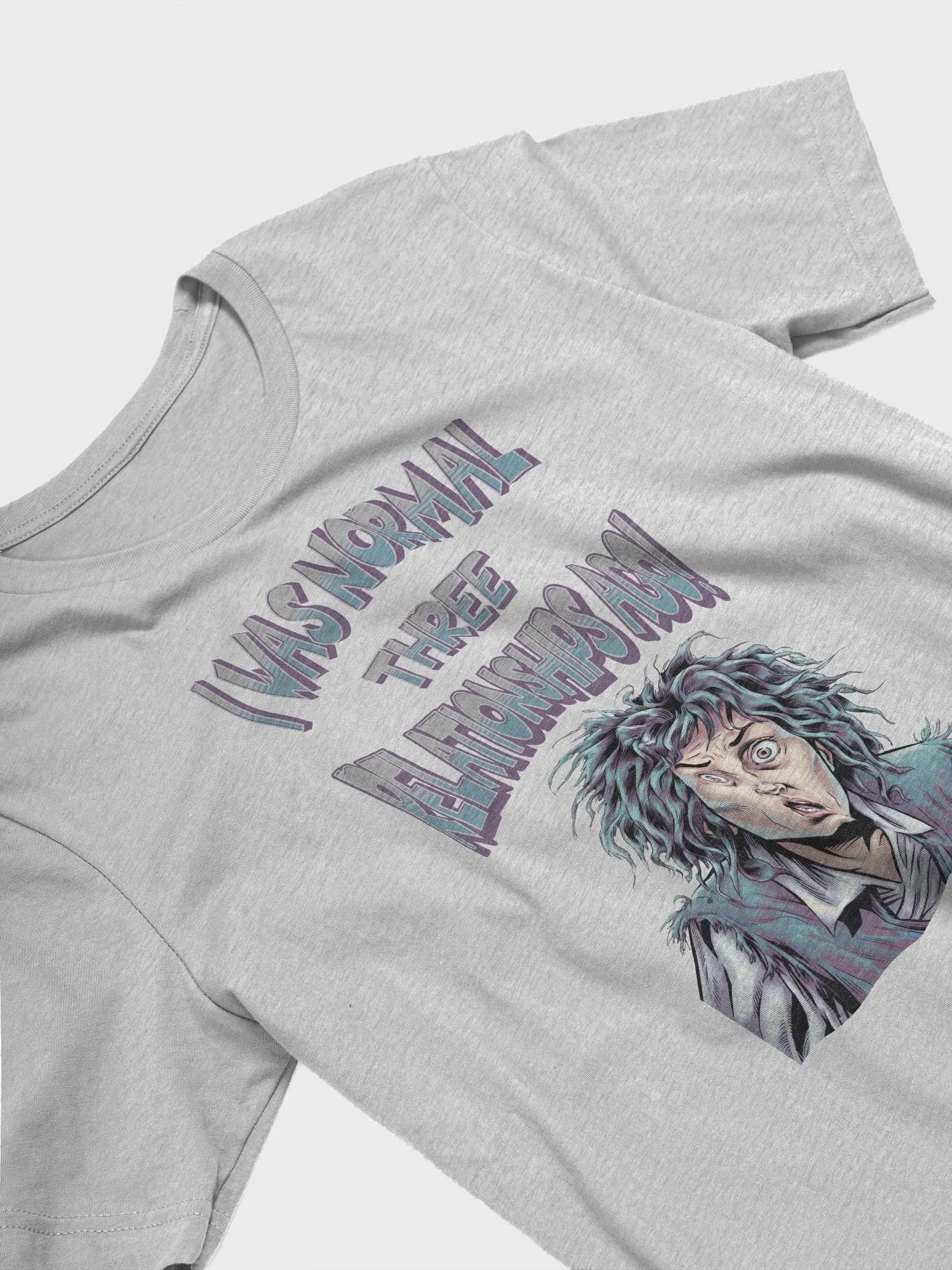 I Was Normal Three Relationships Ago! Funny T-shirt product image (16)