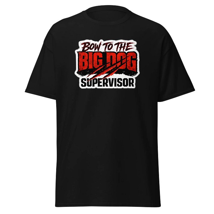 Bow to the big dog supervisor product image (1)
