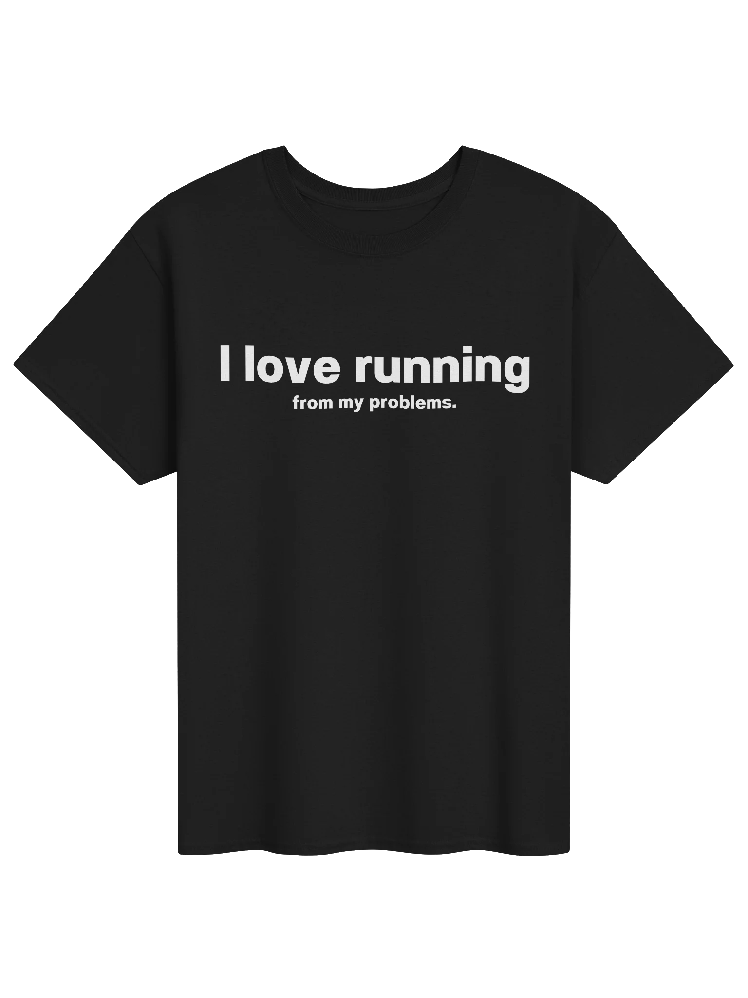 I love running from my problems. Unisex Shirt product image (1)