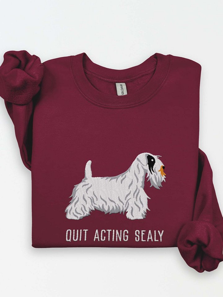 Quit Acting Sealy Sweatshirt (Embroidered) of a Sealyham Terrier(Black & White) product image (1)
