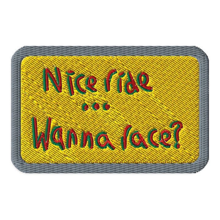 Nice Ride... Wanna Race? patch product image (1)