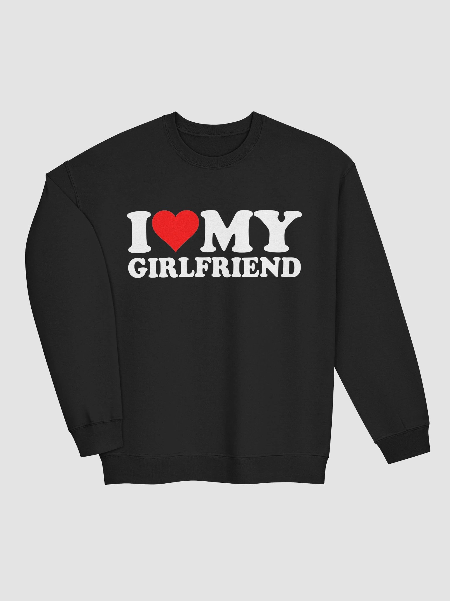 I Love My Girlfriend Sweatshirt 1B1 product image (36)