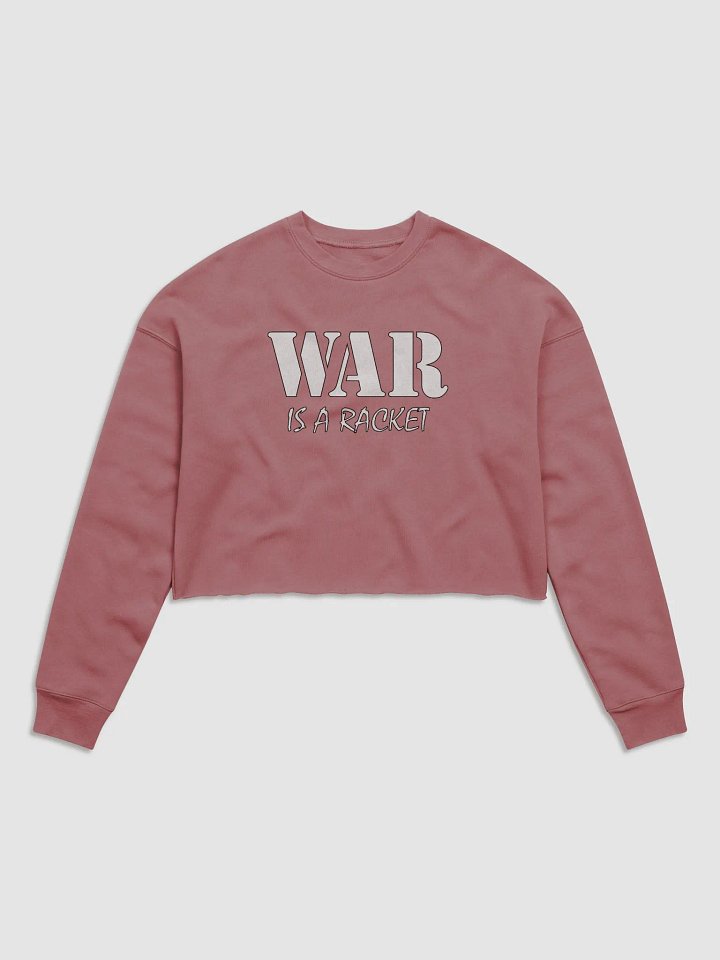 War Is A Racket - Bella+Canvas Women's Fleece Crop Sweatshirt product image (1)