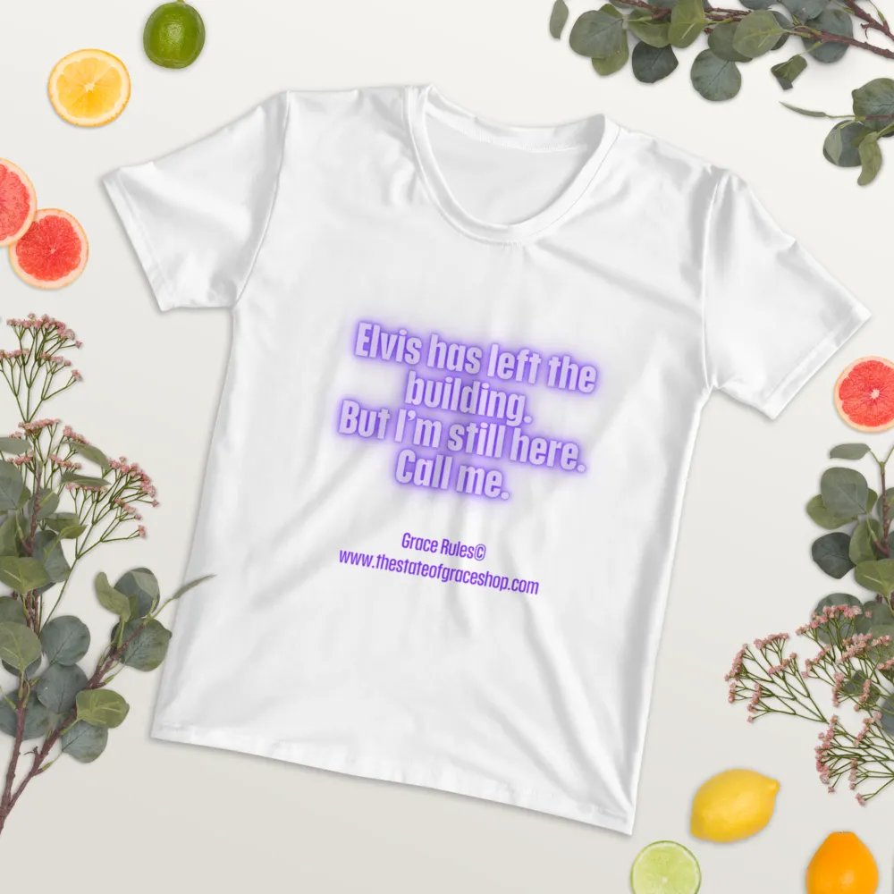 FUNNY TEES 4 U FOR WOMEN “Elvis has left the building. But I’m still here. Call me.” product image (7)