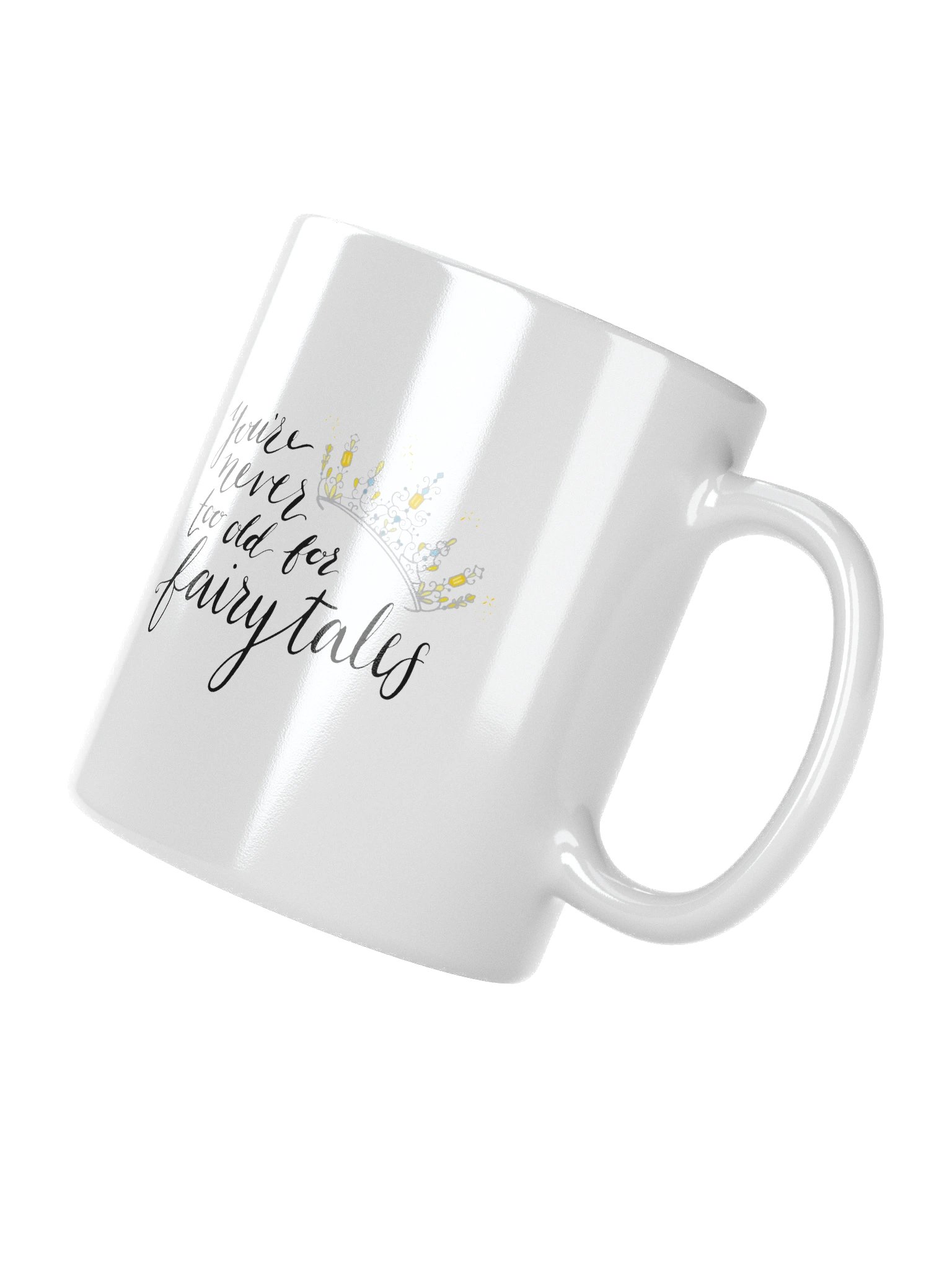 You're Never too old for Fairytales Mug product image (3)