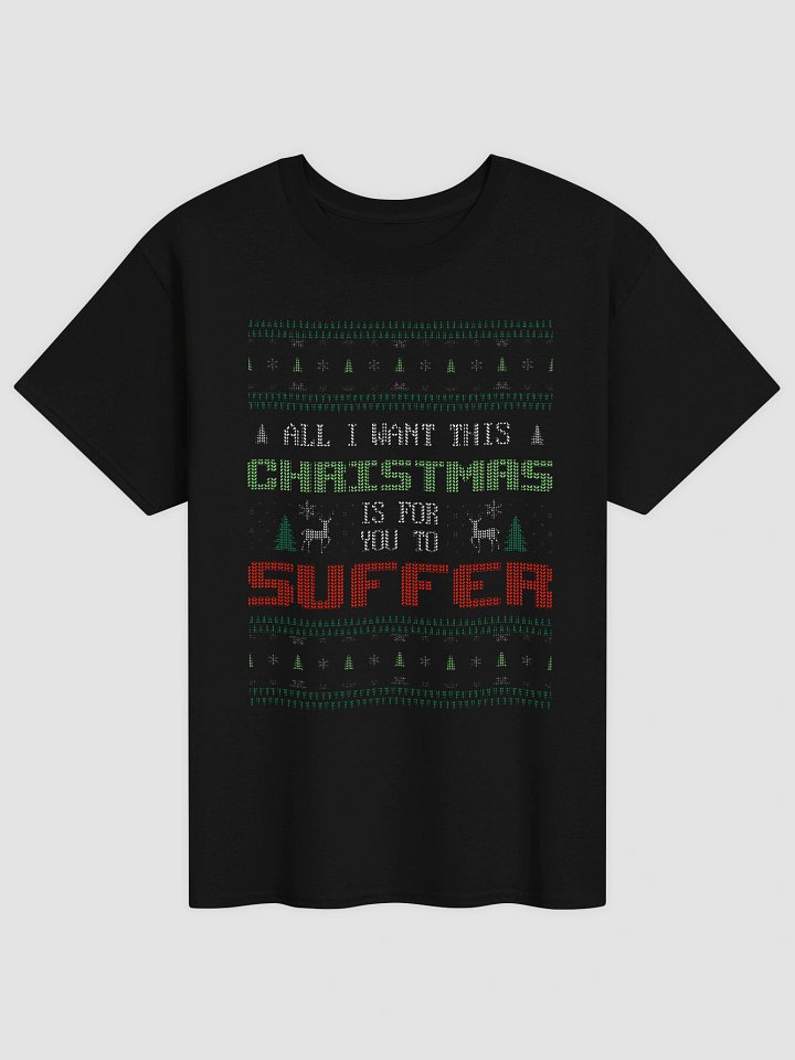 All I want for Christmas is for you to suffer - T-shirt product image (1)