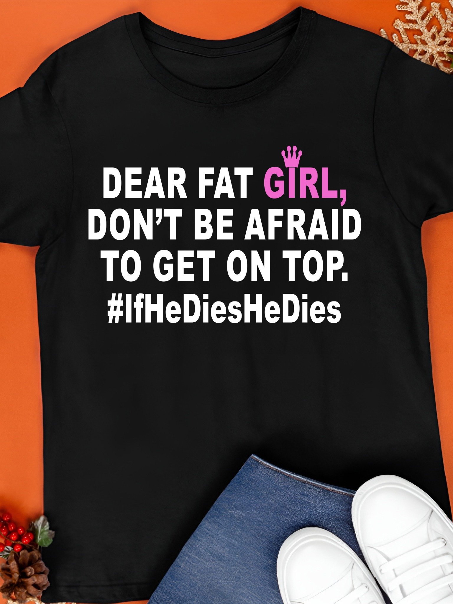 Dear Fat Girl Don’t Be Afraid To Get On Top Shirt product image (1)