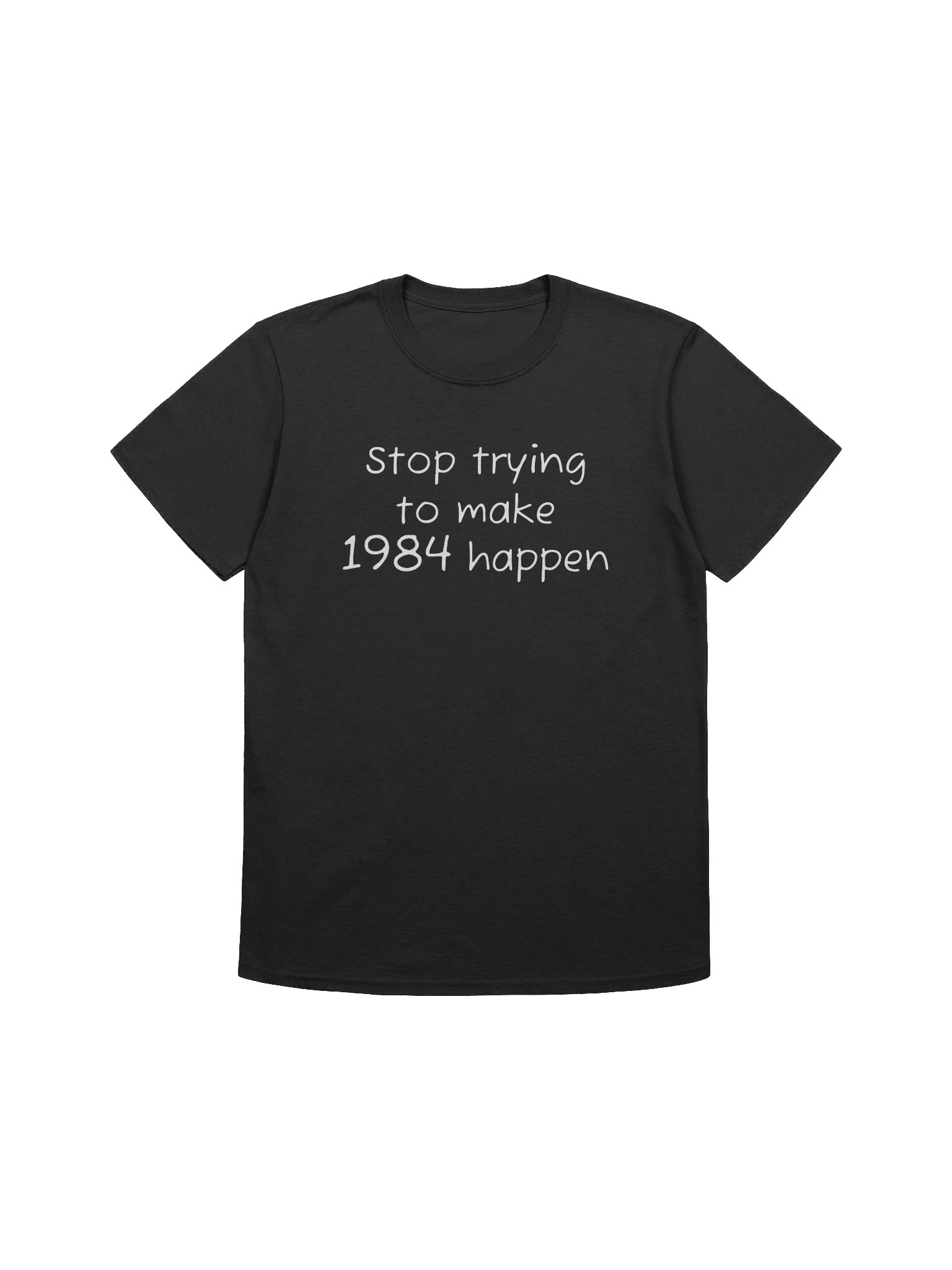 Stop trying to make 1984 happen T-shirt product image (1)