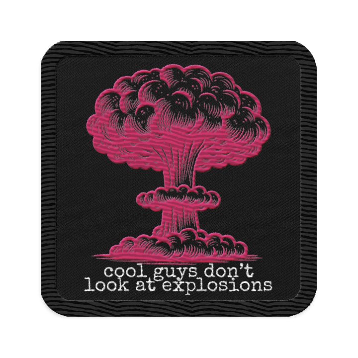 cool guys don't look at explosions Patch product image (1)