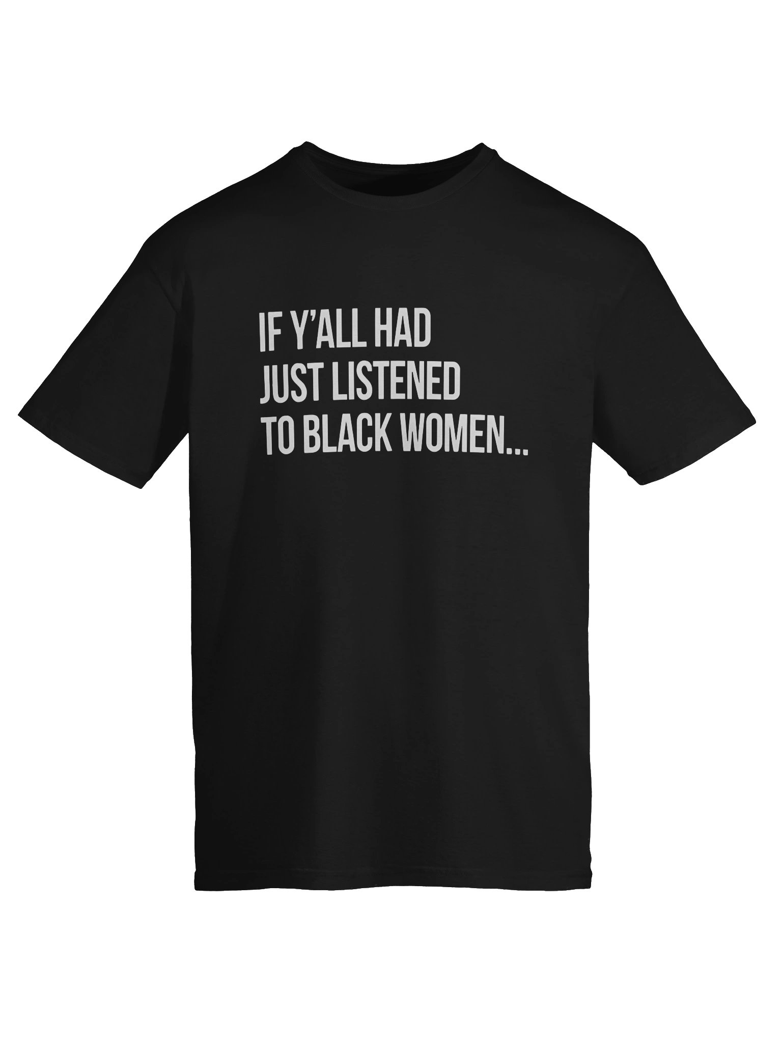 If Y’all Had Just Listened To Black Women Shirt product image (6)