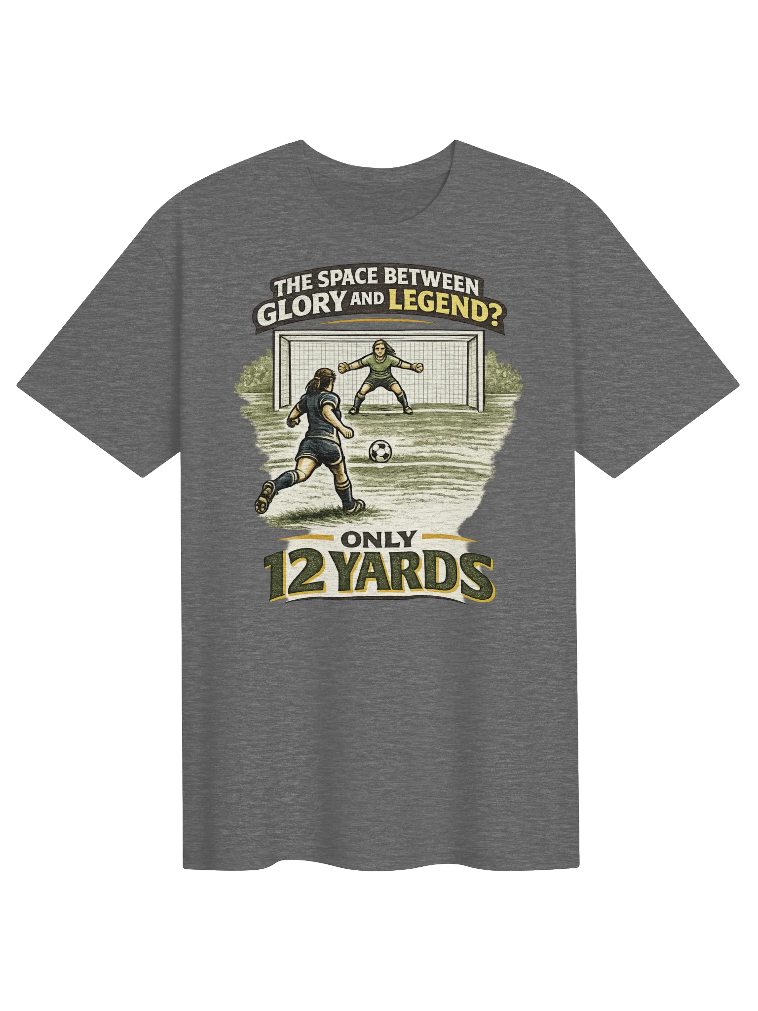 Only 12 Yards Between Glory and Legend Goalkeeper Tee product image (1)
