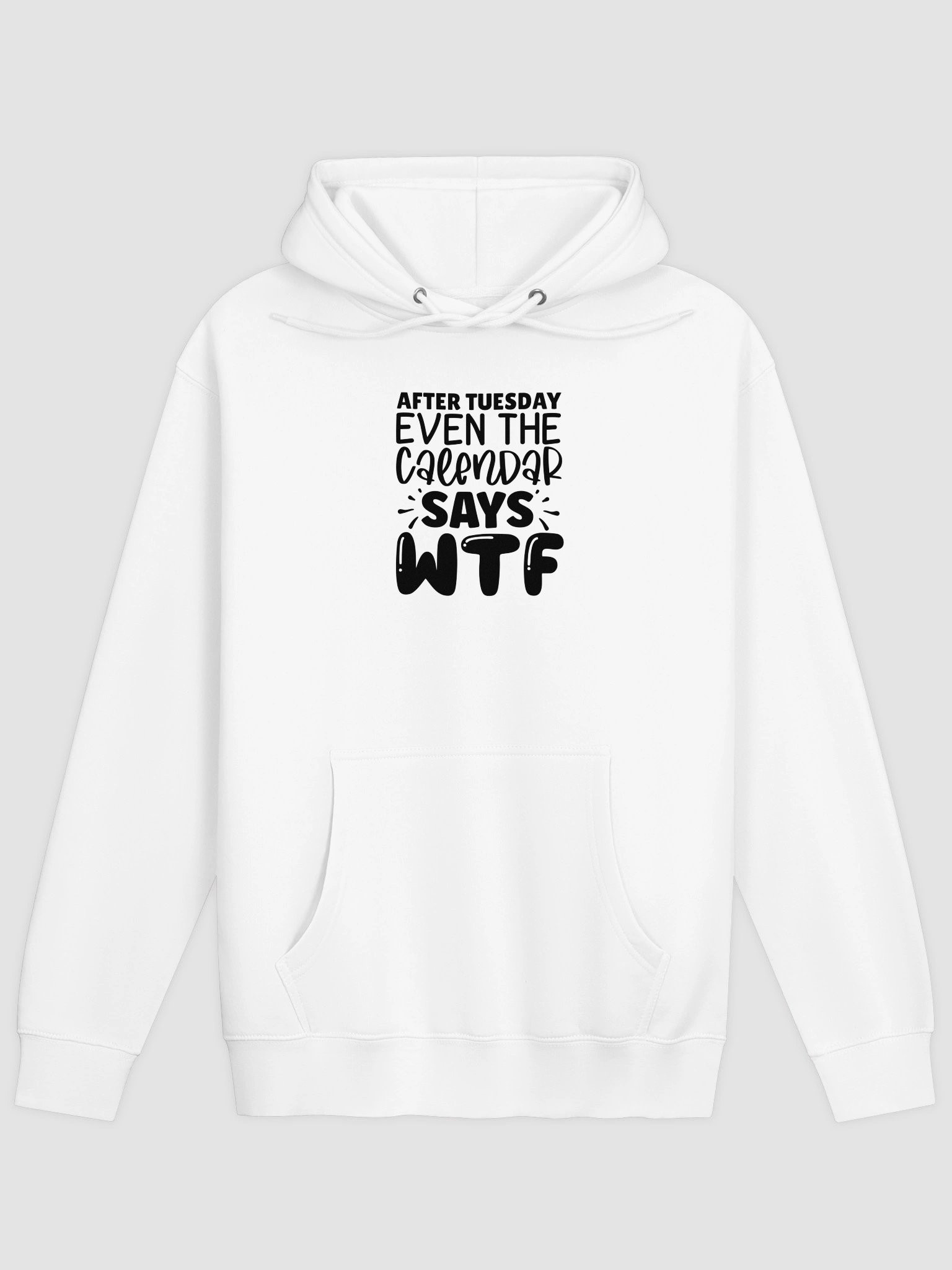 Even After Tuesday The Calendar Says WTF Hoodie product image (1)