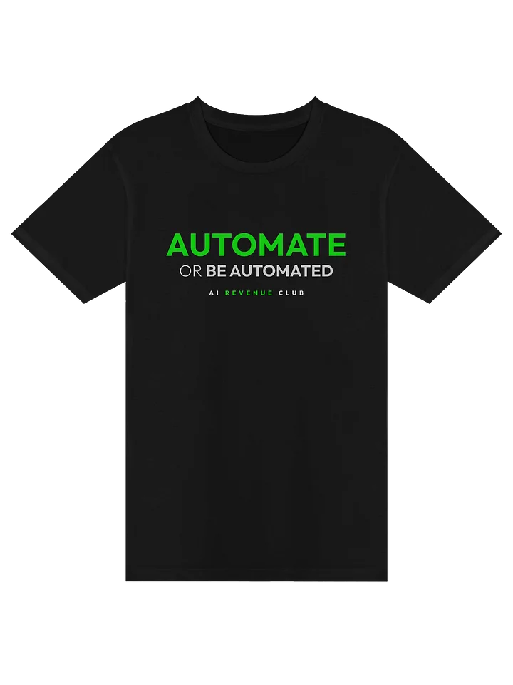 Automate or Be Automated - Tshirt product image (1)