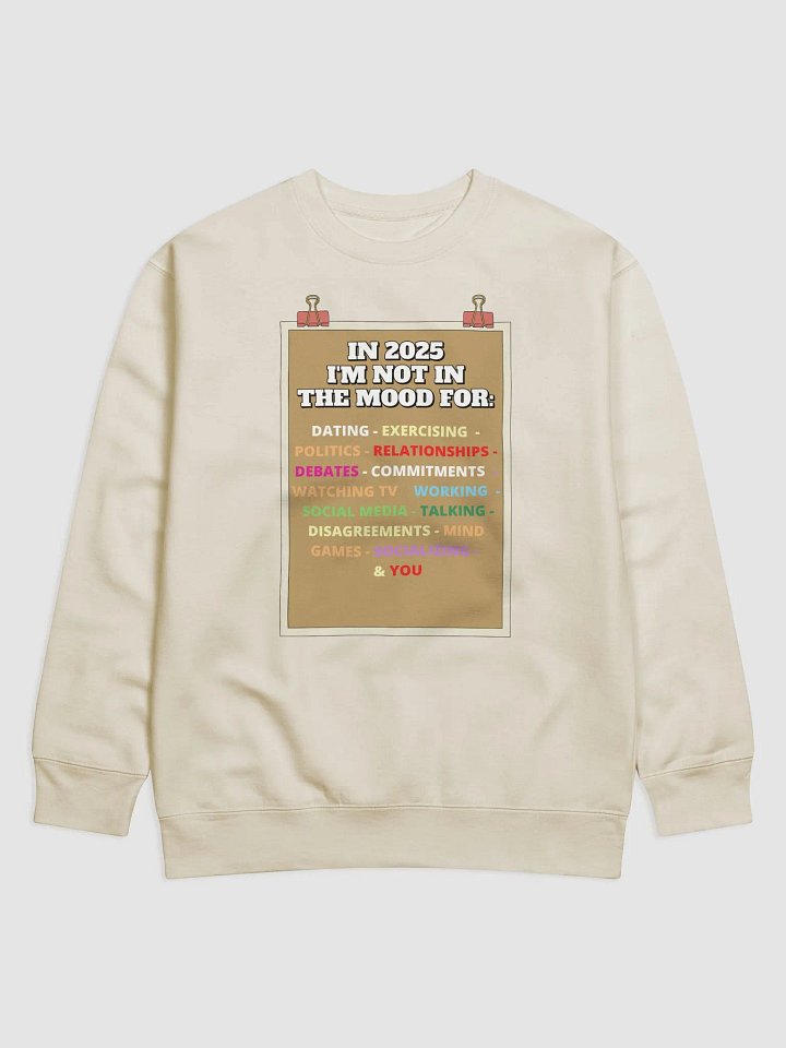 In 2025 I'm Not In The Mood Funny Sweatshirt product image (8)