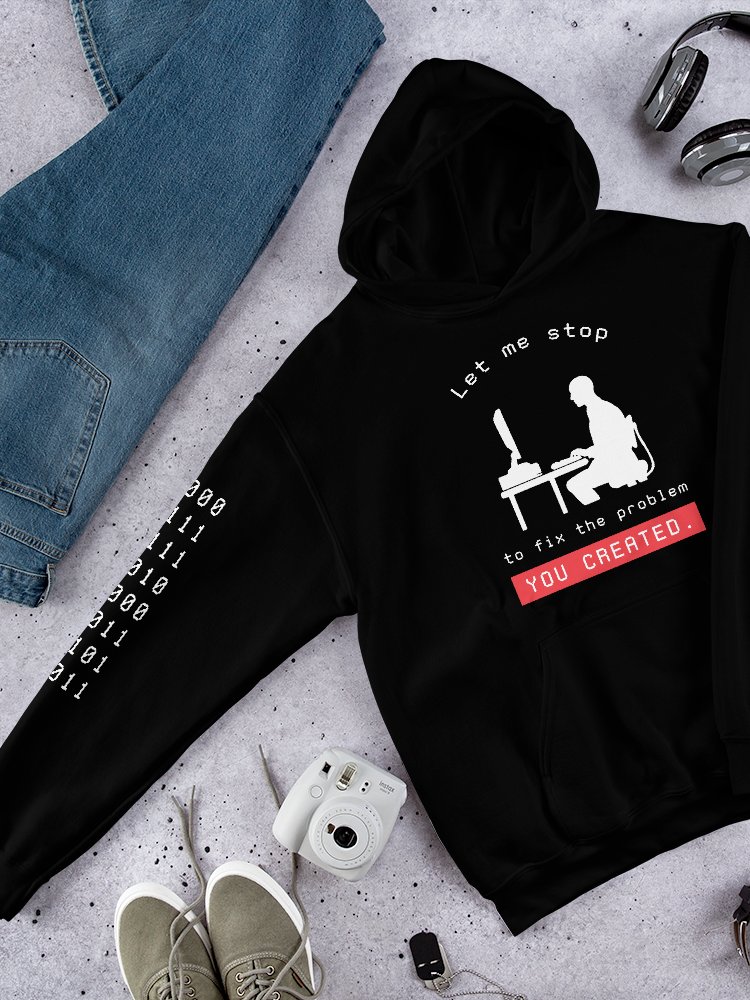 Let Me Stop to Fix the Problem You Created, Funny Programming Hoodie product image (7)