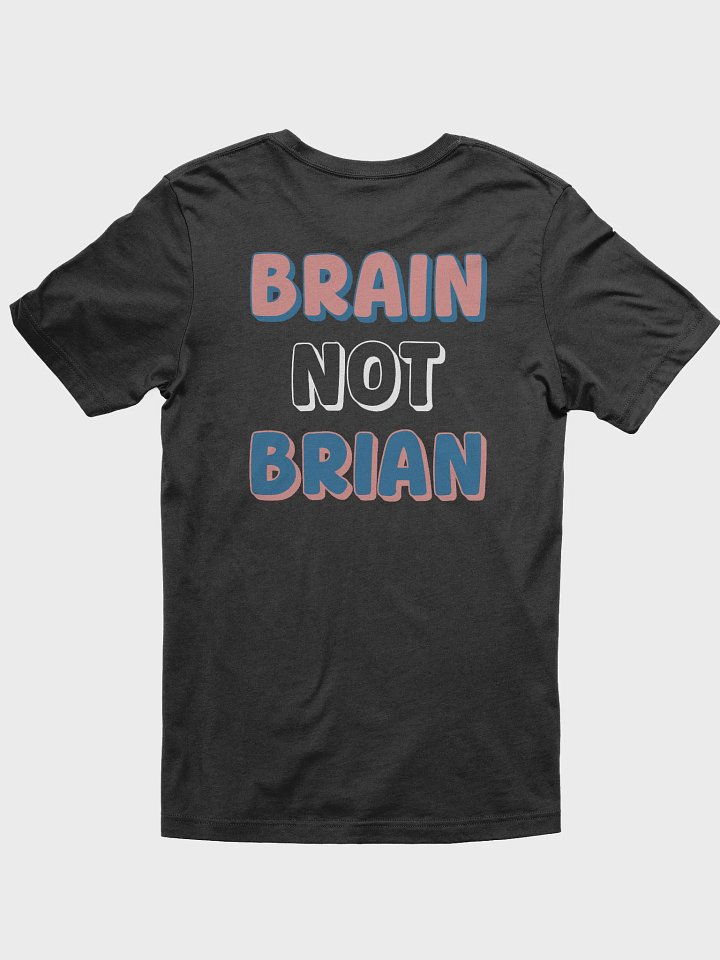 BRAIN NOT BRIAN T-Shirt product image (19)