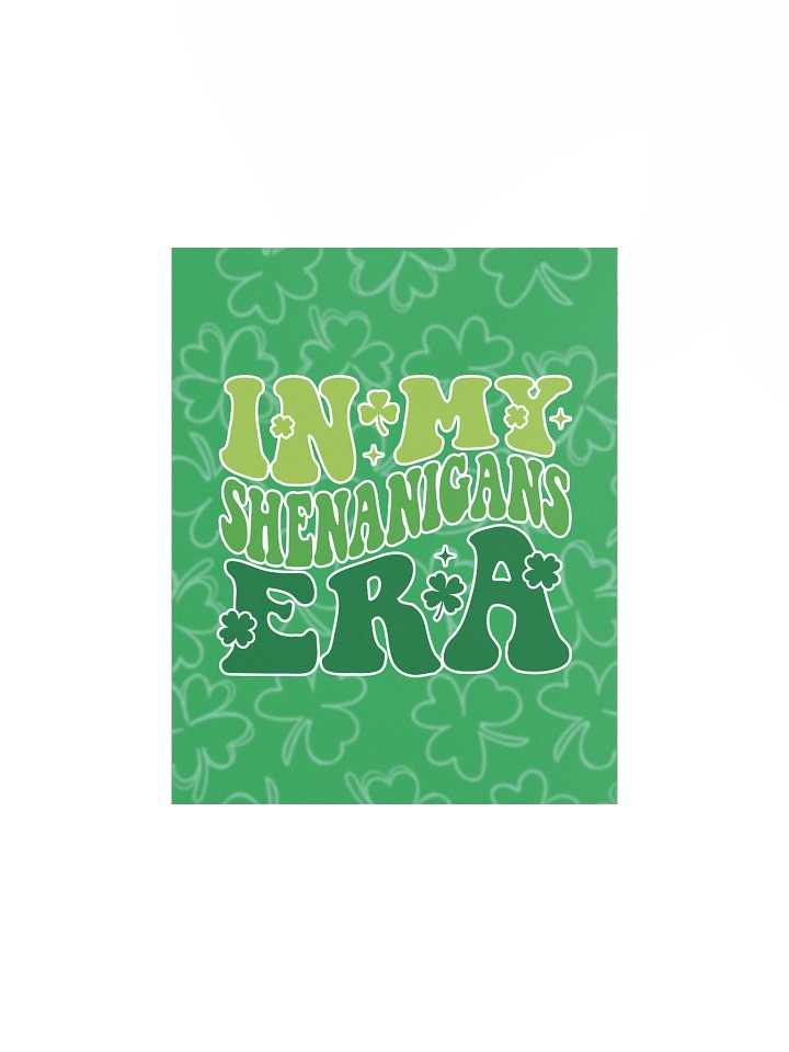 In My Shenanigans Era | Enhanced Matte Paper Poster Print ☘️ product image (1)