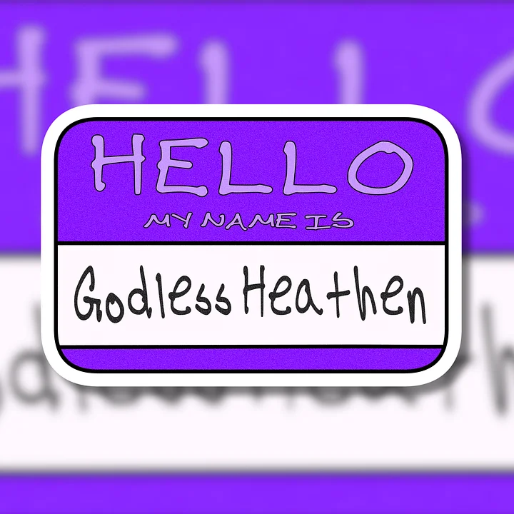 "Hello My Name is: Godless Heathen" Purple Vinyl Sticker product image (1)