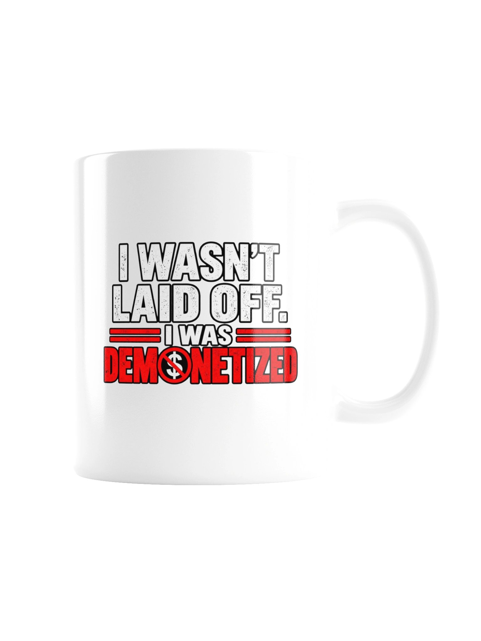 I WASN’T LAID OFF. I WAS DEMONETIZED - MUG product image (7)