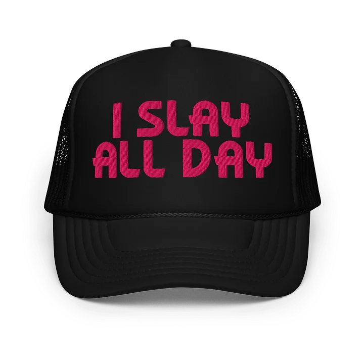 I SLAY ALL DAY Foam Trucker Hat product image (1)
