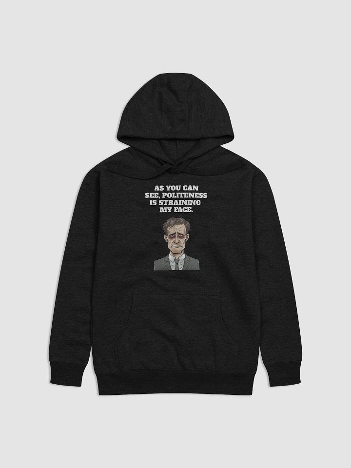 As You Can See, Politeness Is Straining My Face Funny Hoodie product image (2)