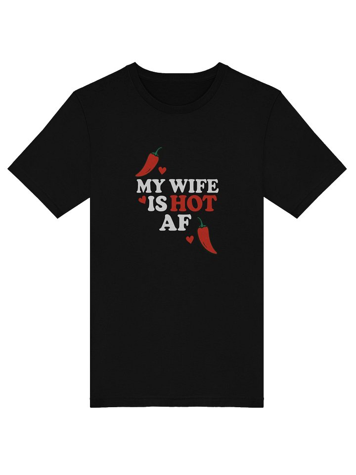My Wife Is Hot AF T-Shirt - @derekdeso & @sophiaadeso product image (1)
