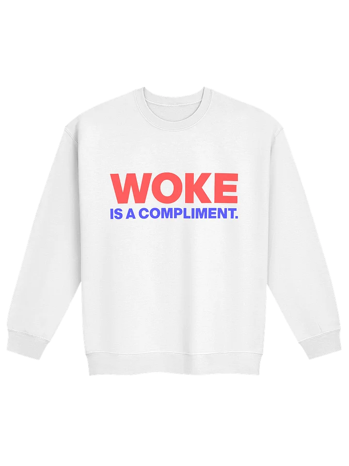 WOKE IS A COMPELMENT - SWEATSHIRT product image (1)