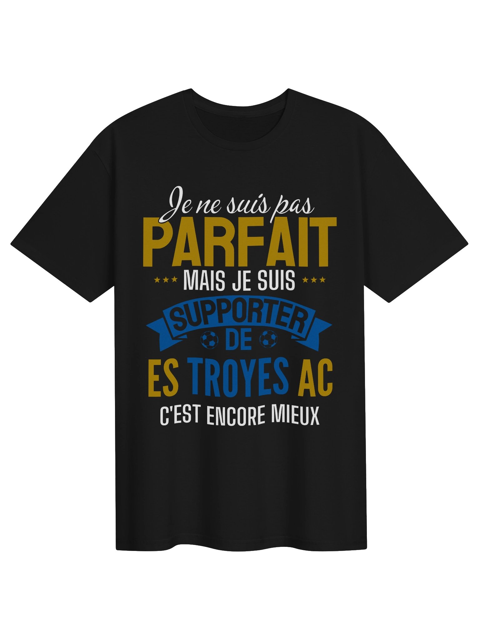 je ne suis pas parfait mais je suis supporter de ES Troyes AC c'est encore mieux product image (1)