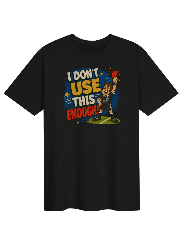 I Don’t Use This Enough! Red Card Tee product image (1)