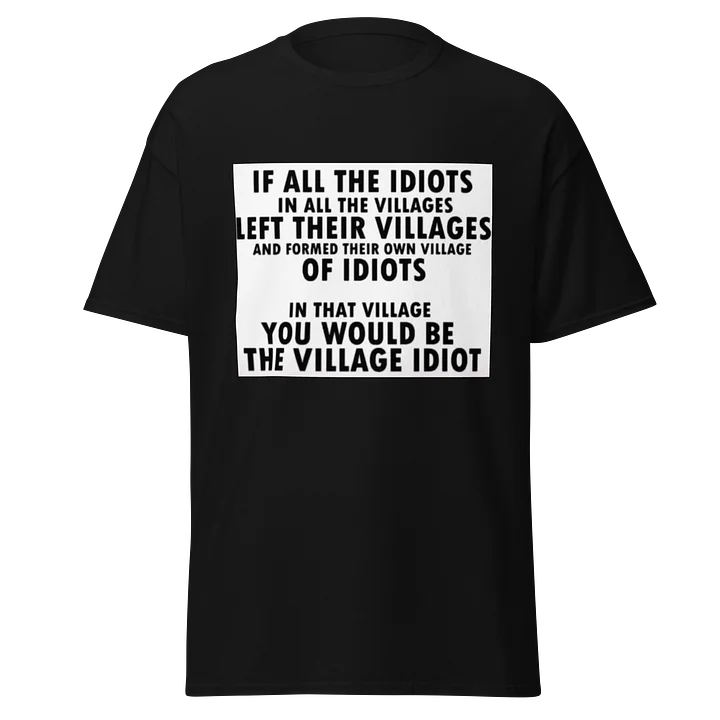 Village idiot T product image (1)