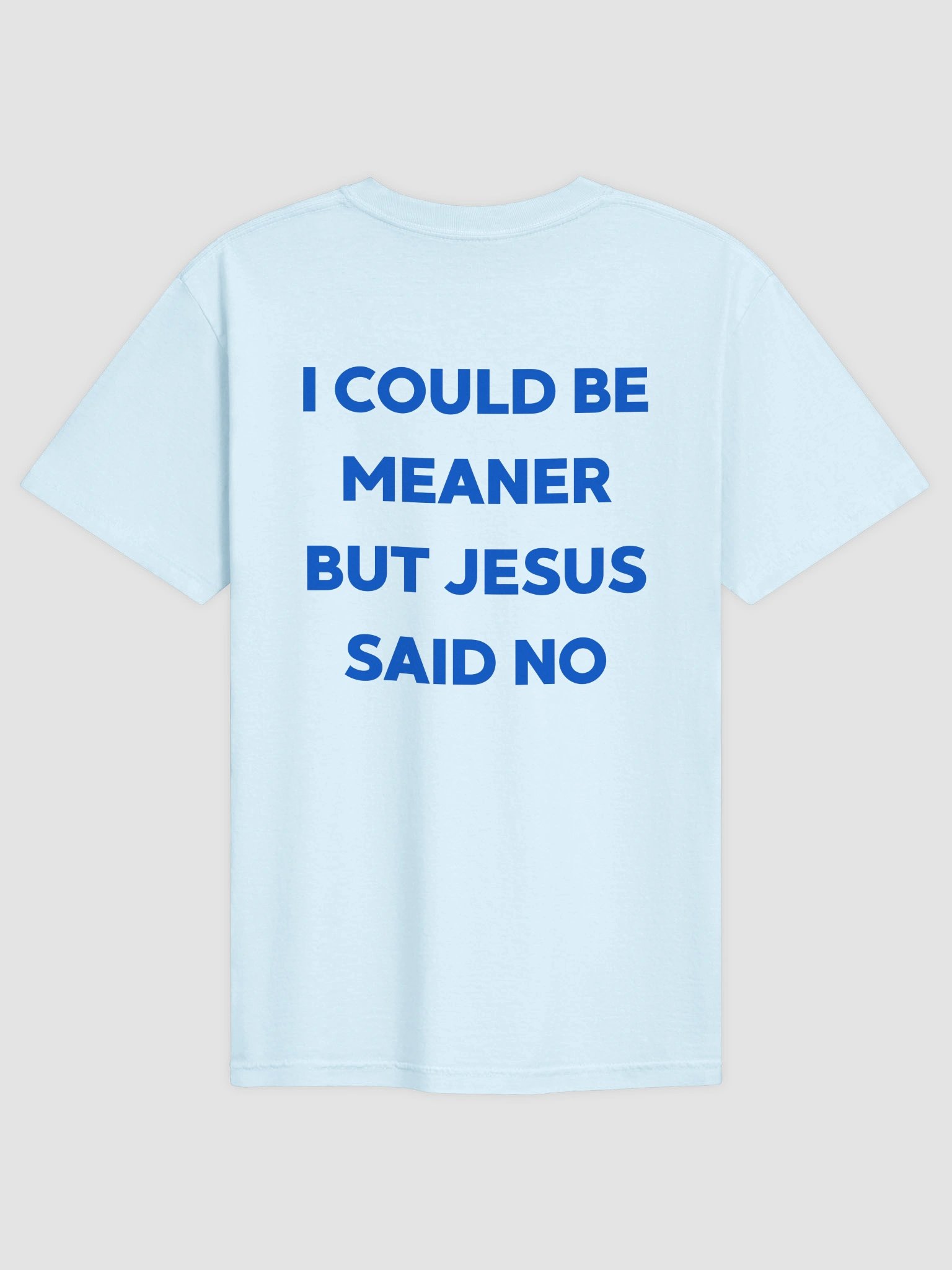 I Could Be Meaner But Jesus Said No T-shirt product image (3)