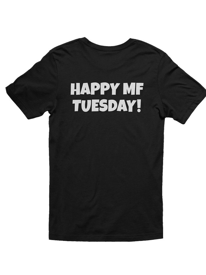 HAPPY MF TUESDAY! T-Shirt Fitting product image (2)