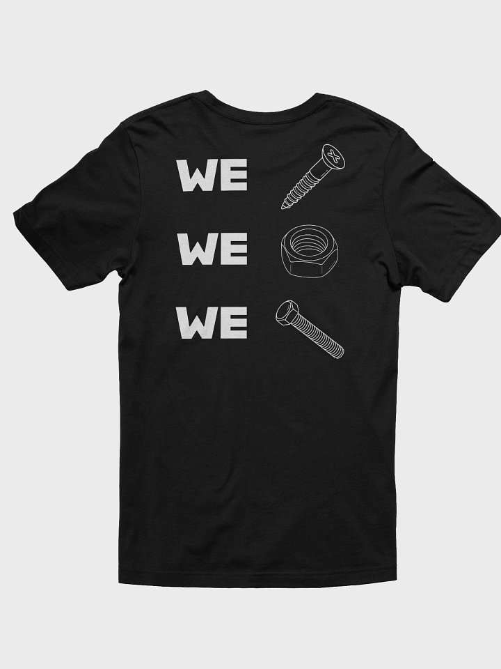 We Screw. We Nut. We Bolt. Black T-Shirt product image (1)