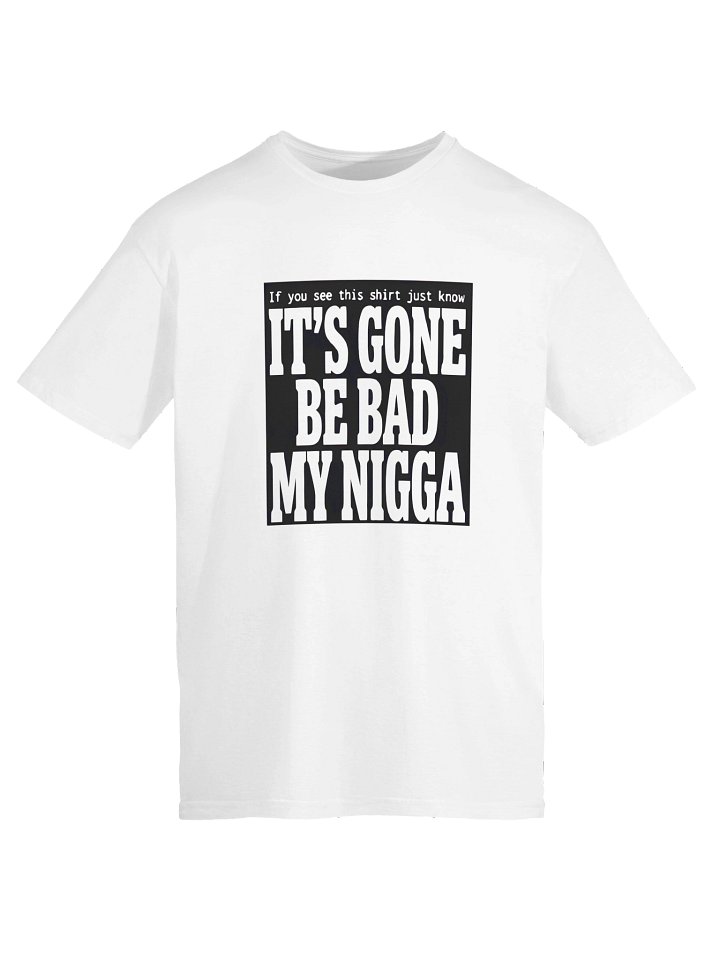It’s Gone Be Bad My Nigga Shirt product image (2)