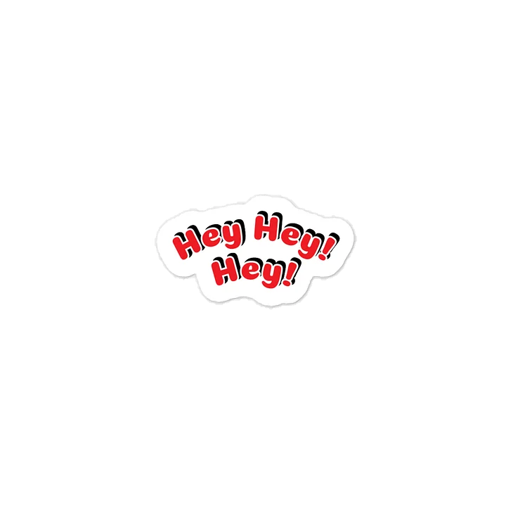 Hey Hey! Hey! Sticker product image (1)
