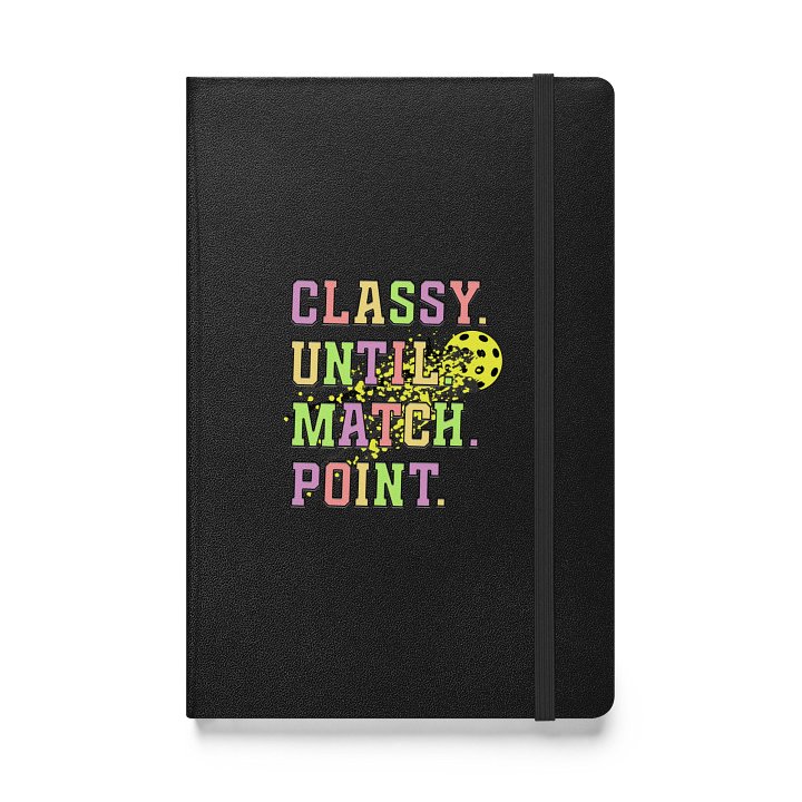 Classy Until Match Point Pickleball Splatter Sensations Hardcover Journal product image (1)