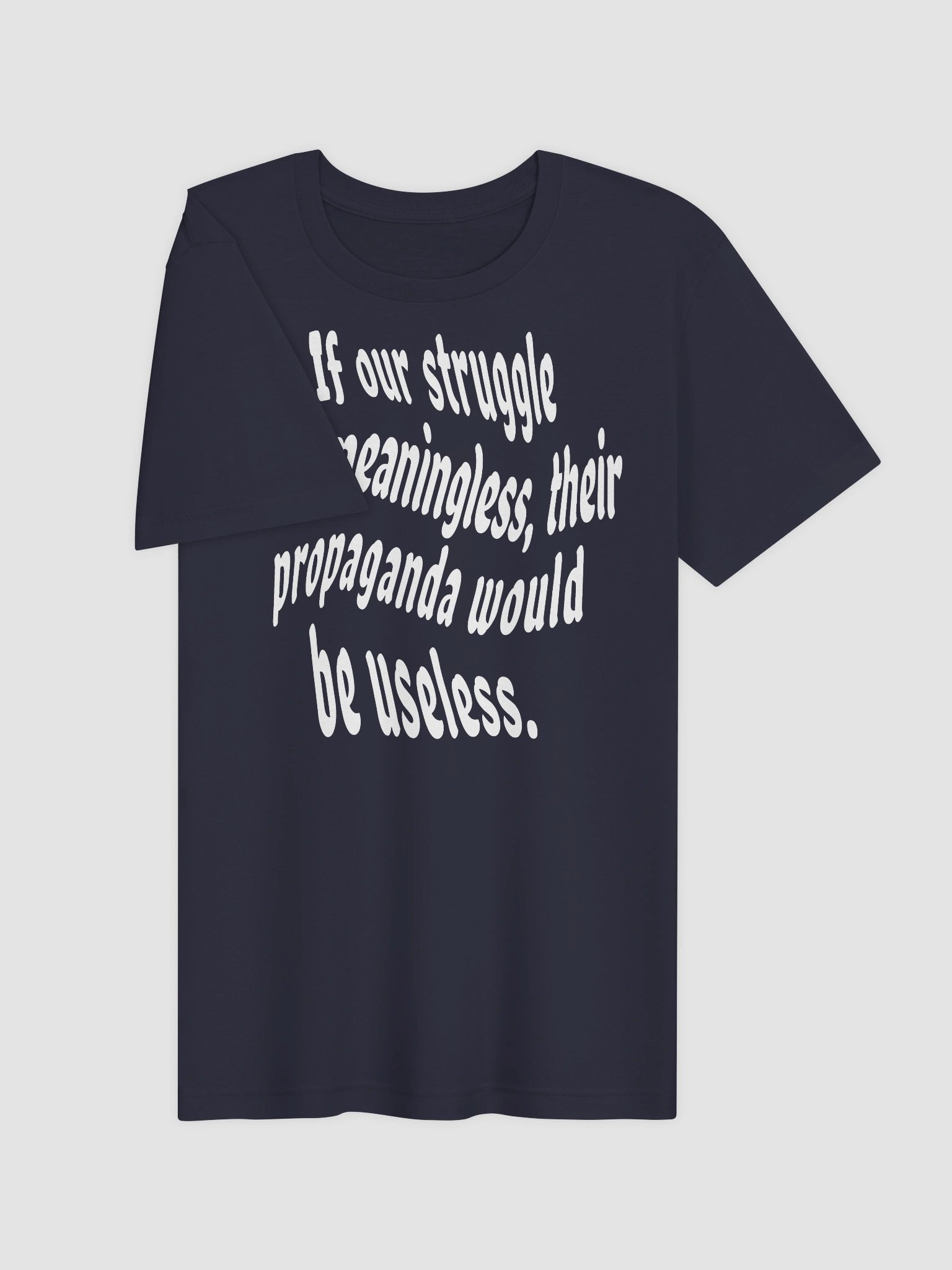 If Struggle Was Meaningless Propaganda Would Be Useless product image (43)