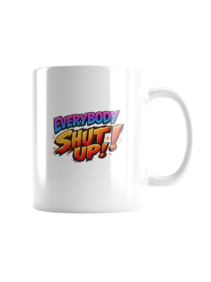 Everybody Shut Up Coffee Mug product image (5)